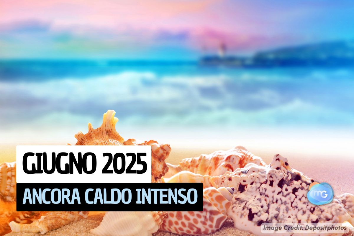 Articolo Meteo: Giugno 2025, seconda parte con protagonista sempre il caldo