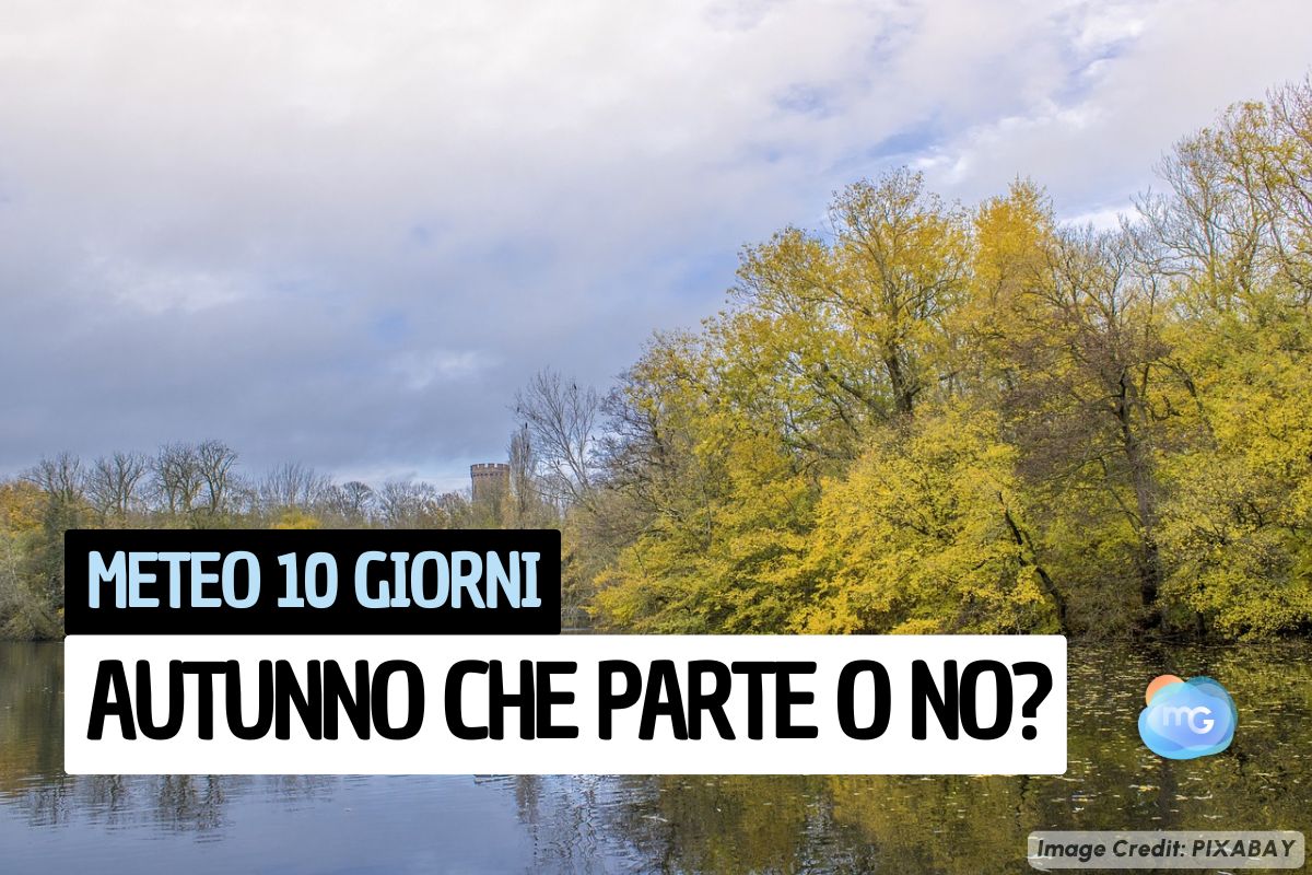 Articolo Meteo 10 giorni: arriva l'Autunno vero. Quando la fine del caldo?